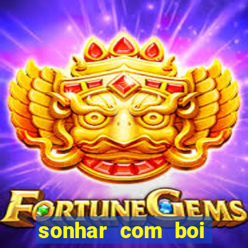 sonhar com boi jogo do bicho